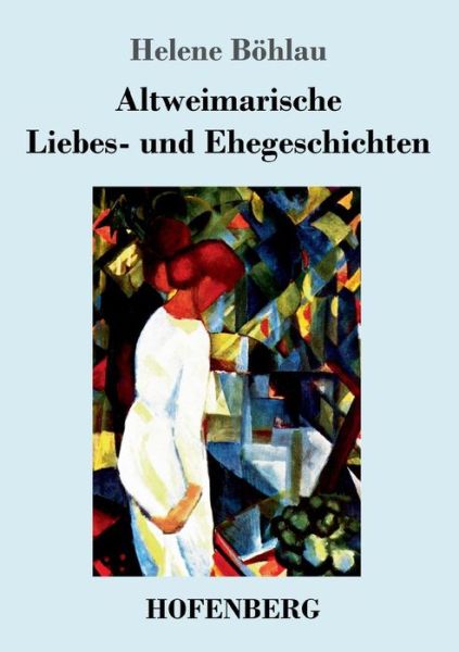 Cover for Helene Boehlau · Altweimarische Liebes- und Ehegeschichten (Taschenbuch) (2019)