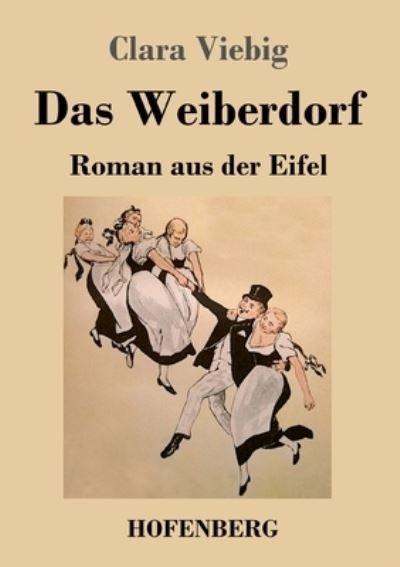 Cover for Clara Viebig · Das Weiberdorf (Paperback Bog) (2023)