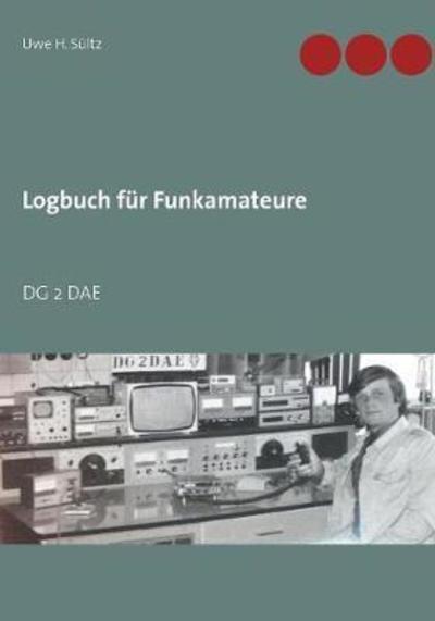 Logbuch für Funkamateure - Sültz - Books -  - 9783746025759 - February 14, 2018