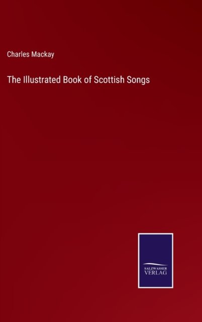 Cover for Charles Mackay · The Illustrated Book of Scottish Songs (Hardcover bog) (2022)