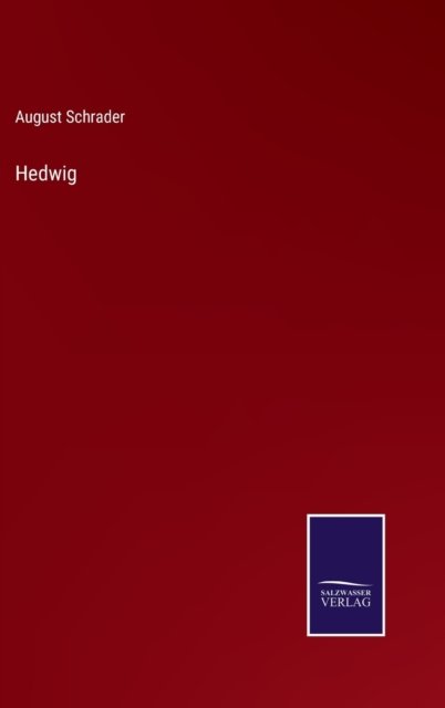 Cover for August Schrader · Hedwig (Gebundenes Buch) (2022)