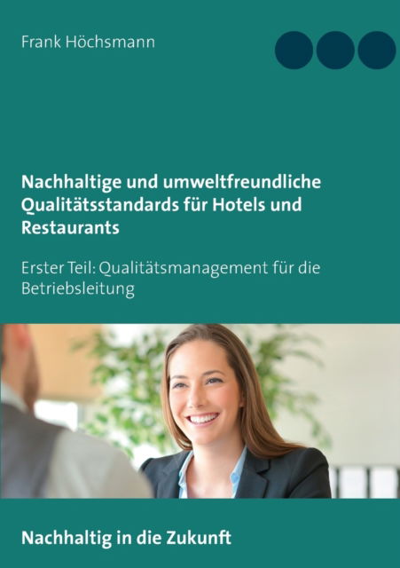 Cover for Frank Hoechsmann · Nachhaltige und umweltfreundliche Qualitatsstandards fur Hotels und Restaurants (Paperback Book) (2021)