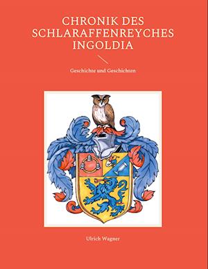 Cover for Ulrich Wagner · Chronik des Schlaraffenreyches Ingoldia (Hardcover Book) (2022)