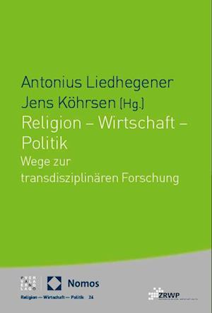 Religion – Wirtschaft – Politik - Antonius Liedhegener - Bücher - Nomos - 9783756008759 - 13. September 2024