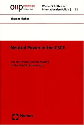 Cover for Thomas Fischer · Neutral Power in the Csce: the N+n States and the Making of the Helsinki Accords 1975 (Vienna Miscellanies About International Politics / Wiener Schriften Zur Internatinternationalen Politik) (Paperback Book) (2009)