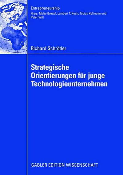 Strategische Orientierungen Fur Junge Technologieunternehmen - Entrepreneurship - Richard Schroeder - Books - Gabler Verlag - 9783834911759 - July 15, 2008