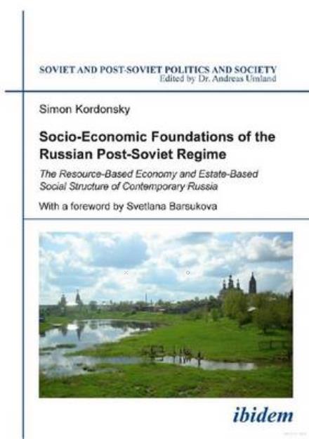 Cover for Simon Kordonsky · Socio-Economic Foundations of the Russian Post-Soviet Regime.: The Resource-Based Economy and Estate-Based Social Structure of Contemporary Russia - Soviet and Post-Soviet Politics and Society (Paperback Book) (2016)
