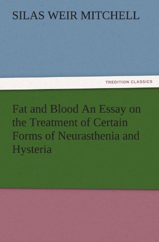 Cover for S. Weir (Silas Weir) Mitchell · Fat and Blood an Essay on the Treatment of Certain Forms of Neurasthenia and Hysteria (Tredition Classics) (Paperback Book) (2011)