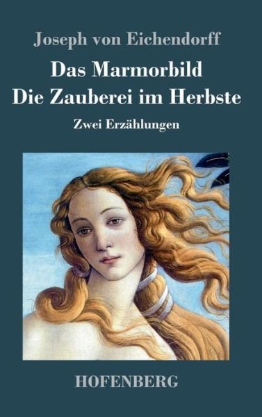 Cover for Joseph Von Eichendorff · Das Marmorbild / Die Zauberei Im Herbste (Innbunden bok) (2016)