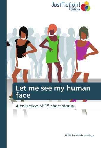 Cover for Sugata Mukhopadhyay · Let Me See My Human Face: a Collection of 15 Short Stories (Taschenbuch) (2012)