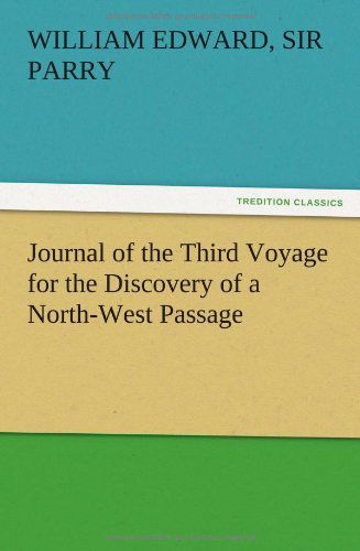 Cover for William Edward Sir Parry · Journal of the Third Voyage for the Discovery of a North-west Passage (Paperback Book) (2012)