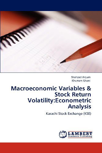 Cover for Khurram Ghani · Macroeconomic Variables &amp; Stock Return Volatility:econometric Analysis: Karachi Stock Exchange (Kse) (Paperback Book) (2012)