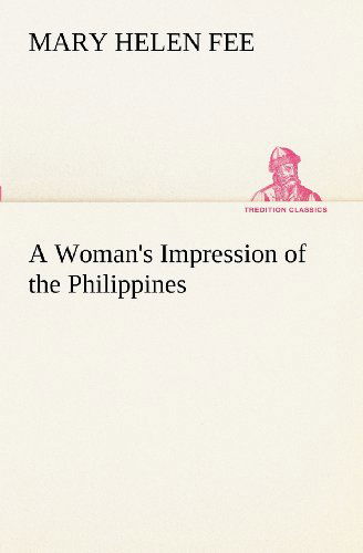 Cover for Mary Helen Fee · A Woman's Impression of the Philippines (Tredition Classics) (Paperback Book) (2012)