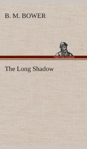 Cover for B. M. Bower · The Long Shadow (Hardcover Book) (2013)