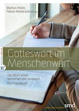 Gotteswort im Menschenwort - Markus Heide - Books - Neufeld Verlag - 9783862561759 - September 22, 2021