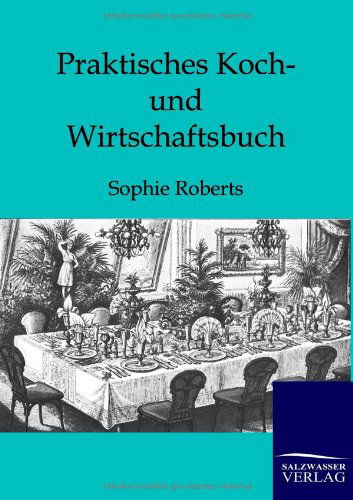 Cover for Sophie Roberts · Praktisches Koch- Und Wirtschaftsbuch (Paperback Book) [German edition] (2012)