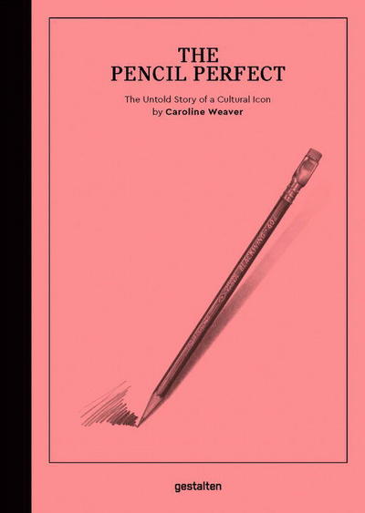 Cover for Caroline Weaver · The Pencil Perfect: The Untold Story of a Cultural Icon (Inbunden Bok) (2017)