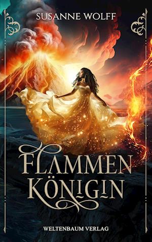 Flammenkönigin - Susanne Wolff - Kirjat - Weltenbaum Verlag - 9783949640759 - lauantai 14. syyskuuta 2024