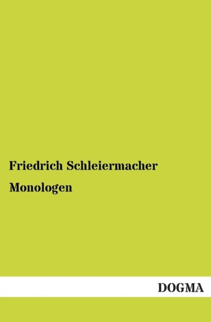 Monologen - Friedrich Schleiermacher - Książki - Dogma - 9783955072759 - 27 sierpnia 2012