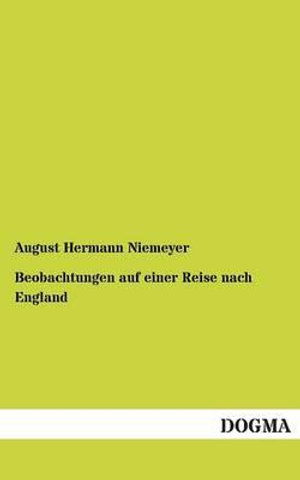 Cover for August Hermann Niemeyer · Beobachtungen Auf Einer Reise Nach England (Paperback Book) [German edition] (2013)
