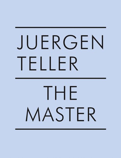 Cover for Juergen Teller · Juergen Teller: The Master IV: Nobuyoshi Araki, William Eggleston, Boris Mikhailov, Charlotte Rampling (Hardcover Book) (2019)