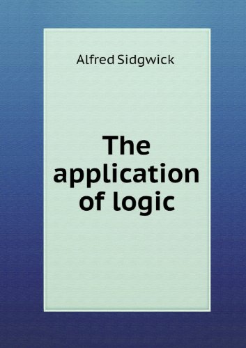 Cover for Alfred Sidgwick · The Application of Logic (Paperback Book) (2013)