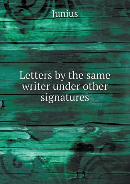 Cover for Junius · Letters by the Same Writer Under Other S (Paperback Bog) (2015)