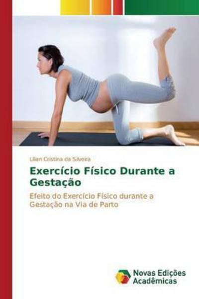 Cover for Da Silveira Lilian Cristina · Exercicio Fisico Durante a Gestacao (Paperback Book) (2015)