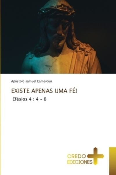 Cover for Apóstolo Samuel Cameroun · Existe Apenas Uma Fe! (Paperback Book) (2021)