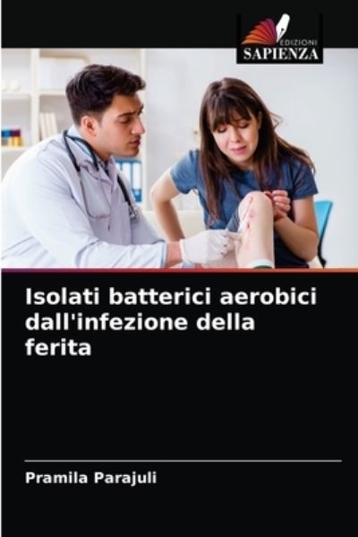 Cover for Pramila Parajuli · Isolati batterici aerobici dall'infezione della ferita (Paperback Book) (2021)