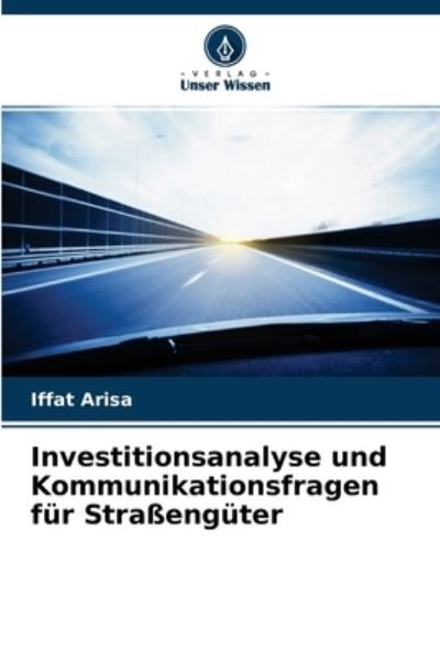Cover for Iffat Arisa · Investitionsanalyse und Kommunikationsfragen fur Strassenguter (Paperback Bog) (2021)