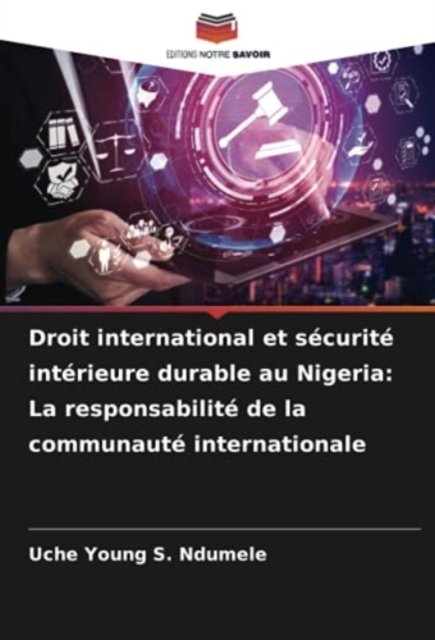 Cover for Uche Young S Ndumele · Droit international et securite interieure durable au Nigeria (Pocketbok) (2021)