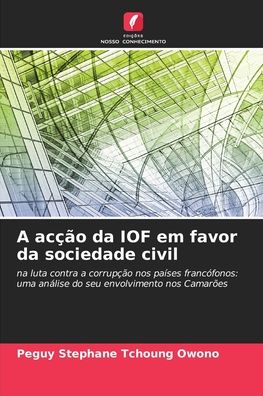 Cover for Peguy Stephane Tchoung Owono · A accao da IOF em favor da sociedade civil (Paperback Book) (2021)