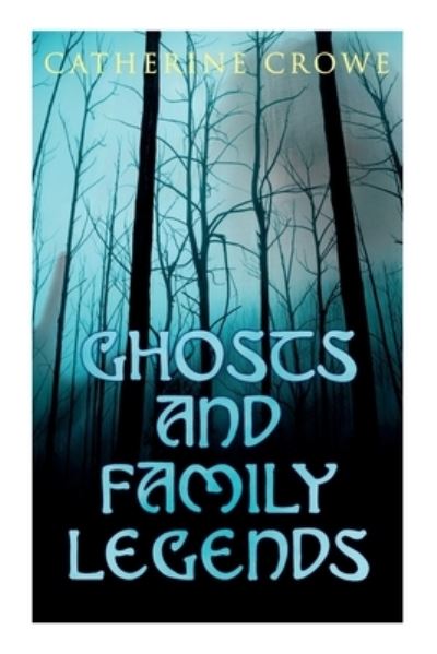 Cover for Catherine Crowe · Ghosts and Family Legends: Horror Stories &amp; Supernatural Tales (Paperback Book) (2020)