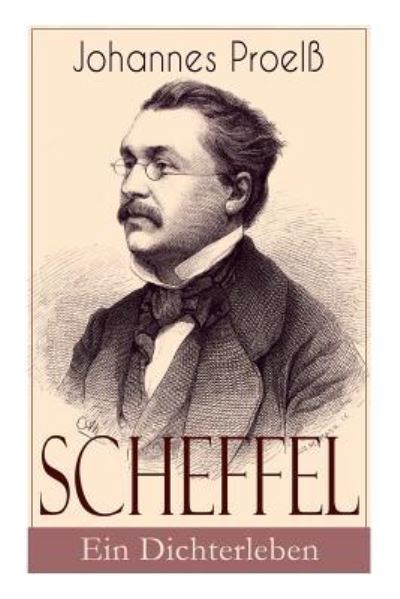 Cover for Johannes Proel · Scheffel - Ein Dichterleben (Taschenbuch) (2018)