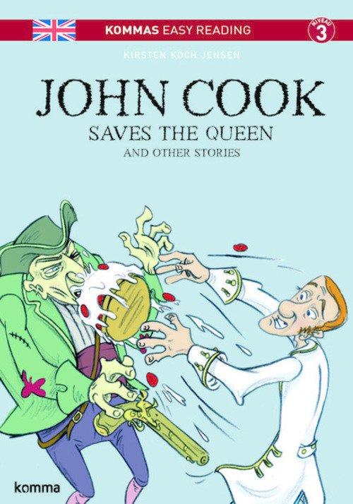 Cover for Kirsten Koch Jensen · Kommas Easy Reading: Kommas Easy Reading: John Cook Saves the Queen and Other Stories (Innbunden bok) [2. utgave] (2015)