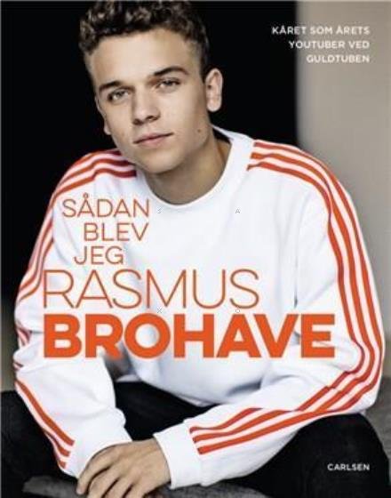 Sådan blev jeg Rasmus Brohave - Rasmus Brohave - Books - CARLSEN - 9788711565759 - March 18, 2017