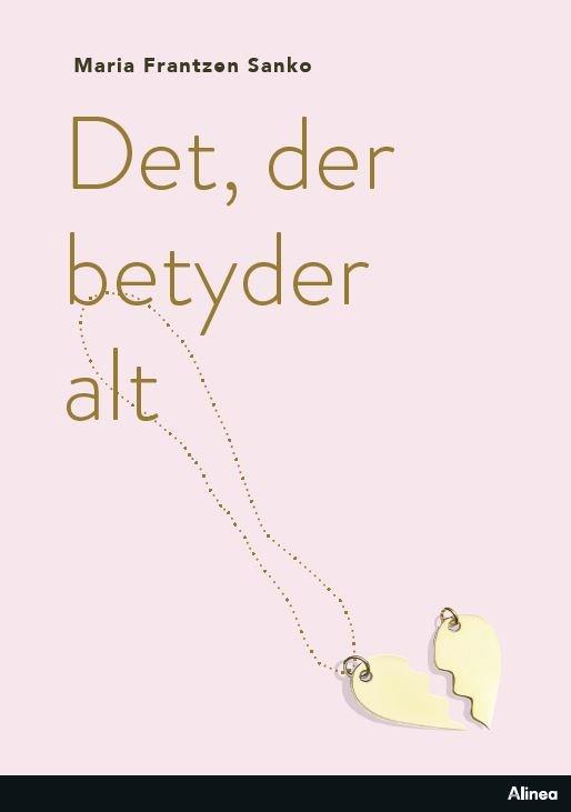 Cover for Maria Frantzen Sanko · Læseklub: Det, der betyder alt, Sort Læseklub (Gebundesens Buch) [1. Ausgabe] (2022)