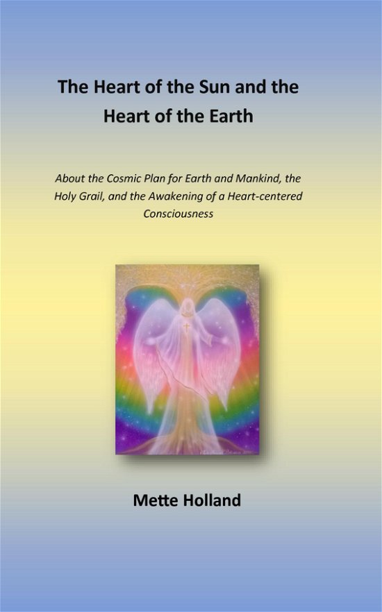 The Heart of the Sun and the Heart of the Earth - Mette Holland - Livres - Saxo Publish - 9788740952759 - 11 janvier 2018