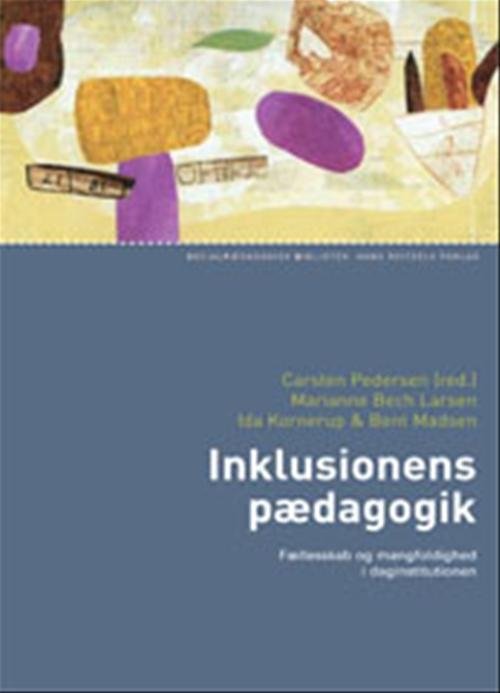 Cover for Bent Madsen; Carsten Pedersen; Ida Kornerup; Marianne Bech Larsen · Inklusionens pædagogik (Sewn Spine Book) [1e uitgave] (2009)