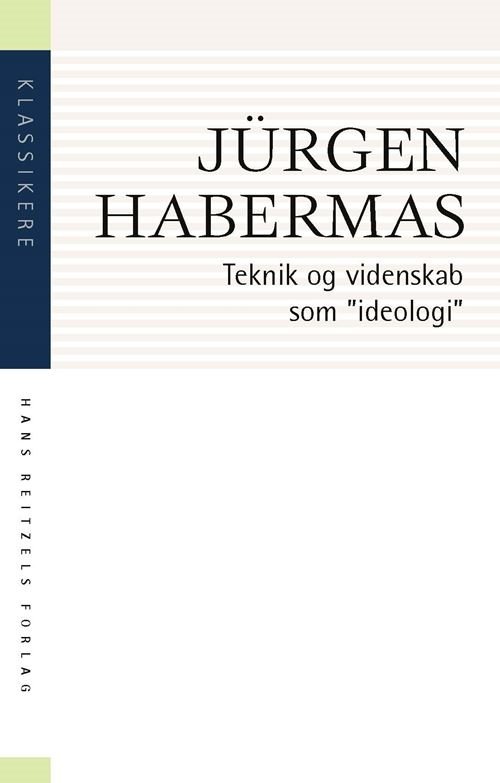 Cover for Jürgen Habermas · Klassikere: Teknik og videnskab som &quot;ideologi&quot; (Sewn Spine Book) [1. Painos] (2022)