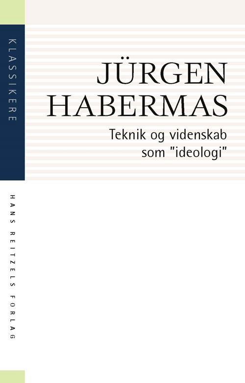 Cover for Jürgen Habermas · Klassikere: Teknik og videnskab som &quot;ideologi&quot; (Hæftet bog) [1. udgave] (2022)