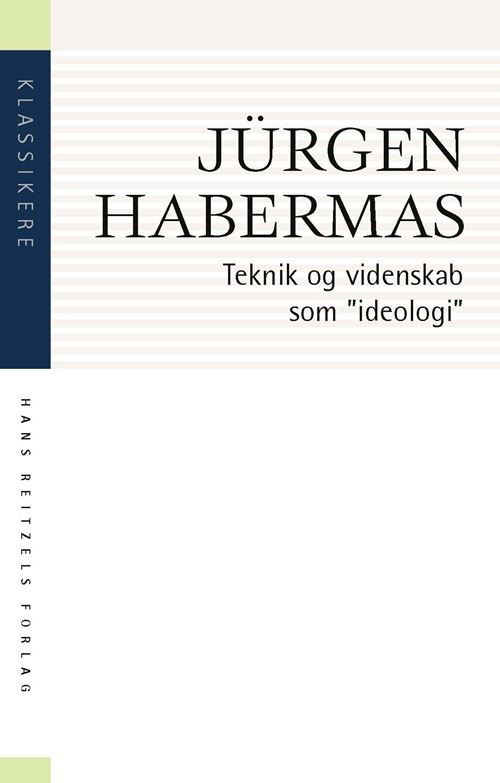 Cover for Jürgen Habermas · Klassikere: Teknik og videnskab som &quot;ideologi&quot; (Sewn Spine Book) [1st edition] (2022)