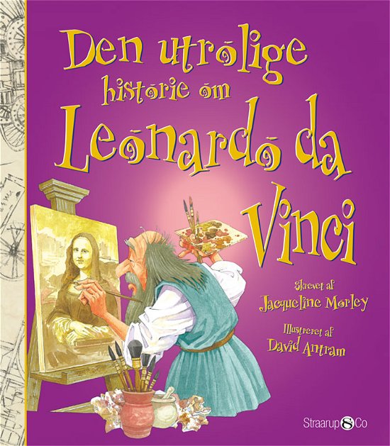 Cover for Jacqueline Morley · Den utrolige historie: Den utrolige historie om Leonardo da Vinci (Hardcover Book) [1. Painos] (2021)