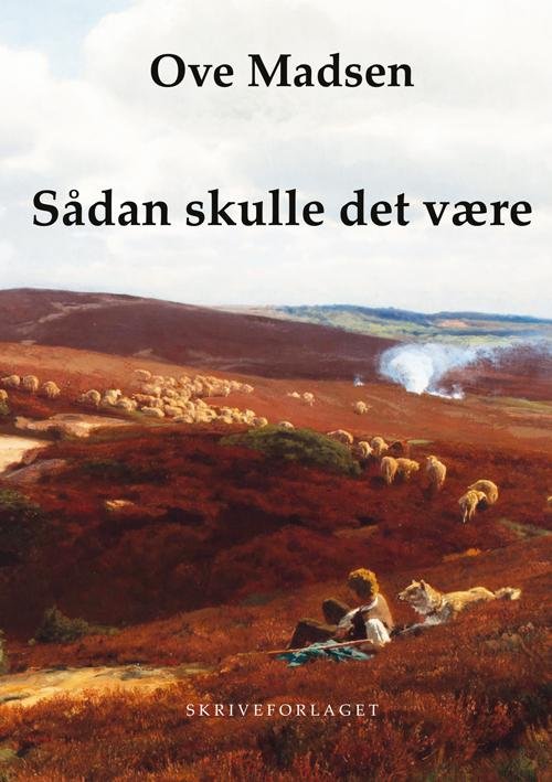 Cover for Ove Madsen · Sådan skulle det være (Sewn Spine Book) [1e uitgave] [Paperback] (2014)