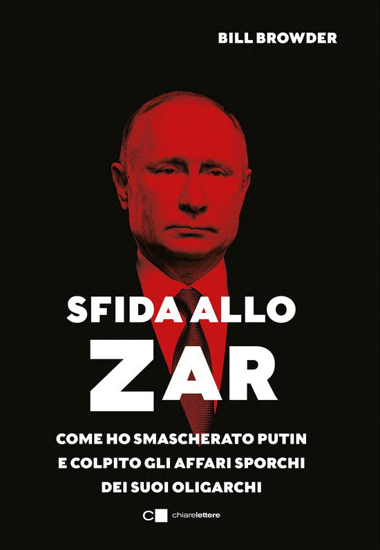 Cover for Bill Browder · Sfida Allo Zar. Come Ho Smascherato Putin E Colpito Gli Affari Sporchi Dei Suoi Oligarchi (Bok)