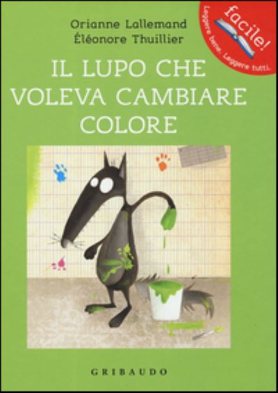 Cover for Orianne Lallemand · Il Lupo Che Voleva Cambiare Colore. Amico Lupo. Ediz. Illustrata (Book) (2016)