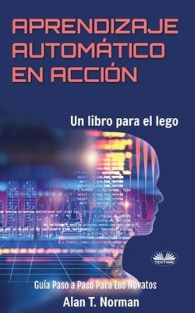 Cover for Alan T Norman · Aprendizaje Automatico en Accion (Pocketbok) (2019)