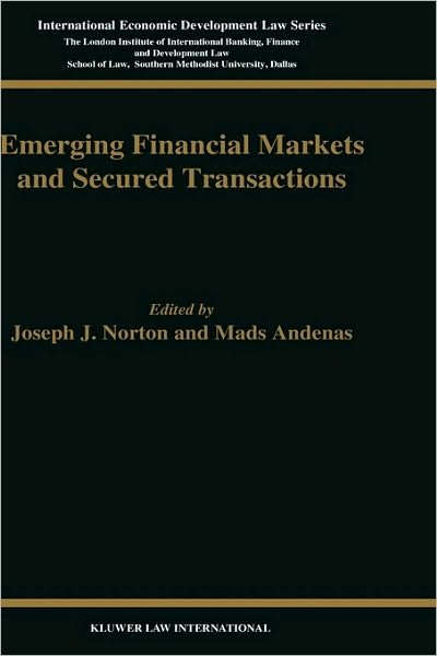 Emerging Financial Markets and Secured Transactions - Joseph J. Norton - Bøger - Kluwer Law International - 9789041106759 - 1. april 1998