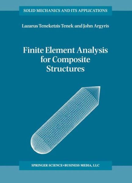Finite Element Analysis for Composite Structures - Solid Mechanics and Its Applications - L.T. Tenek - Bøker - Springer - 9789048149759 - 9. desember 2010